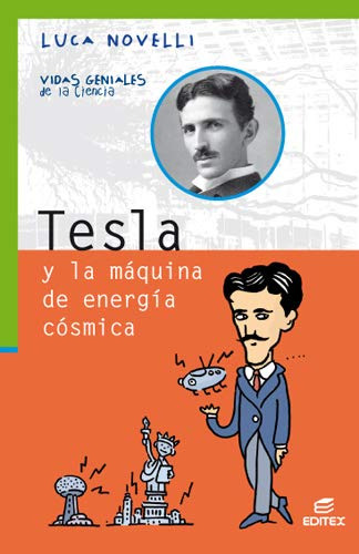 Tesla Y La Máquina De Energía Cósmica (vidas Geniales De La