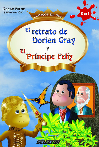 Retrato de Dorian Gray y El Príncipe Feliz, El, de Wilde, Oscar. Editorial Selector, tapa blanda en español, 2015