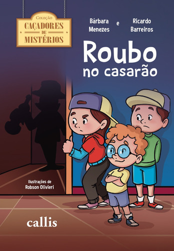 Roubo No Casarão, de Menezes, Barbara. Série Caçadores de Mistérios (01), vol. 01. Callis Editora Ltda., capa mole em português, 2020