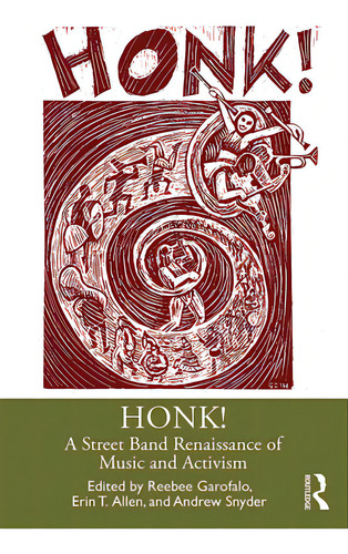 Honk!: A Street Band Renaissance Of Music And Activism, De Garofalo, Reebee. Editorial Routledge, Tapa Dura En Inglés