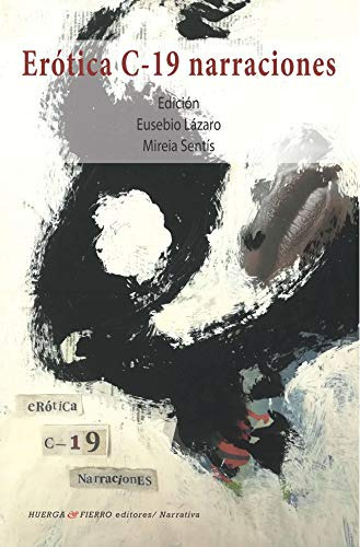 Erótica C-19 Narraciones: 512 (narrativa), De Ed. Eusebio Lázaro. Editorial Huerga Y Fierro Editores, Tapa Blanda En Español, 2020
