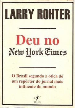 Livro Deu No New York Times - O Brasil Segundo A Ótica De Um Repórter Do Jornal Mais Influente Do Mundo - Rohter, Larry [2008]