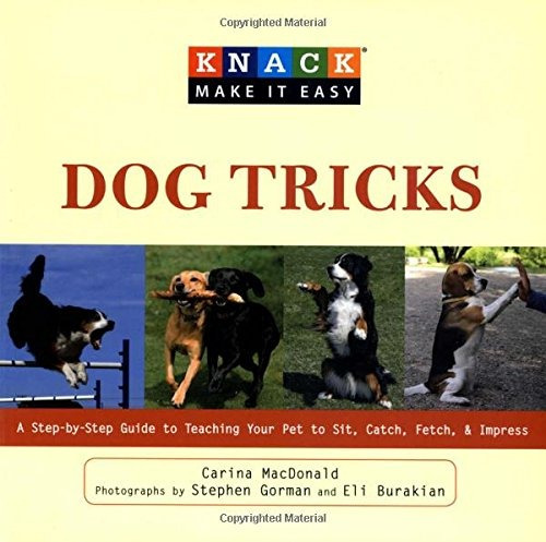 Knack Dog Tricks A Stepbystep Guide To Teaching Your Pet To 