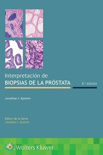 Interpretación De Biopsias De La Próstata 6ta Edicion