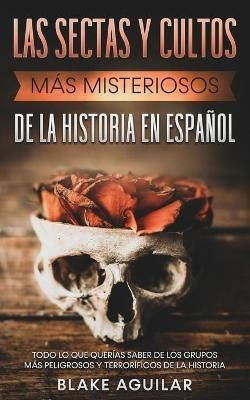 Las Sectas Y Cultos Mas Misteriosos De La Historia En Espano