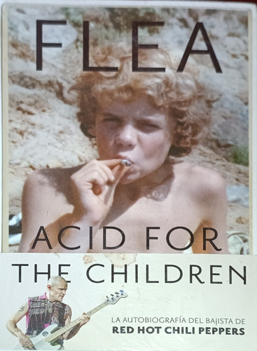 Flea Acid For The Children Autobiografía Bajista Red Hot Chi