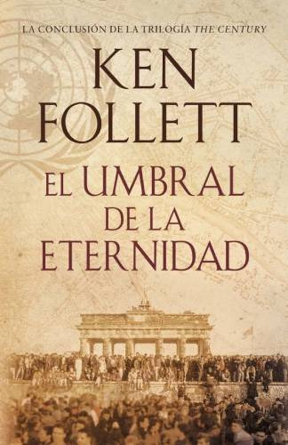 UMBRAL DE LA ETERNIDAD (THE CENTURY 3), de Follett, Ken. Editorial PLAZA Y JANES, tapa blanda en español