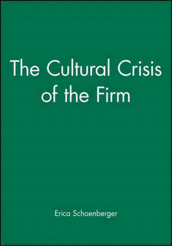 The Cultural Crisis Of The Firm, De Erica Schoenberger. Editorial John Wiley Sons Ltd, Tapa Blanda En Inglés