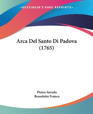 Libro Arca Del Santo Di Padova (1765) - Saviolo, Pietro