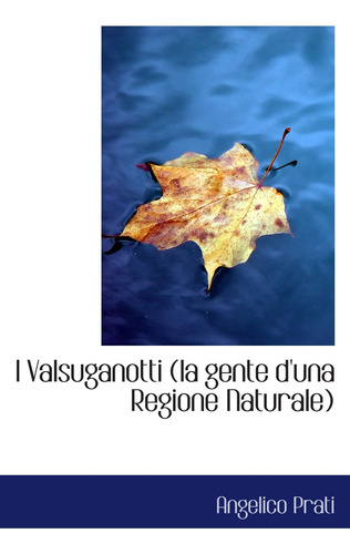 Libro: I Valsuganotti (la Gente D Una Regione Naturale) (ita