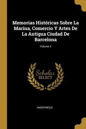 Libro Memorias Hist Ricas Sobre La Marina, Comercio Y Art...