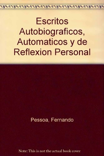 Escritos Autobiograficos Automaticos Y De Reflexion Personal, De Fernando Pessoa. Editorial Emece En Español