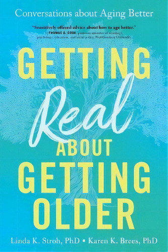 Getting Real About Getting Older : Conversations About Aging Better, De Ph.d.  Linda K. Stroh. Editorial Sourcebooks, Inc, Tapa Blanda En Inglés