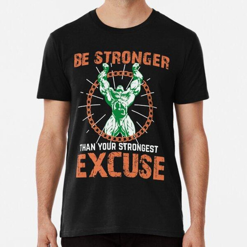 Remera Be Stronger Than Your Strongest Excuse Gym Motivation