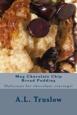 Libro Mug Chocolate Chip Bread Pudding - A L Truslow