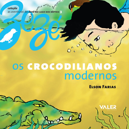 Os crocodilianos modernos, de Farias, Elson. Coleção as aventuras do Zezé no lago dos répteis (3), vol. 3. Editorial Valer Livraria Editora E Distribuidora Ltda em português, 2011