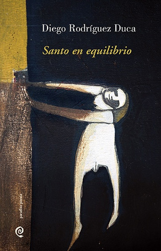 Santo En Equilibrio, De Rodriguez Duca Diego. Serie N/a, Vol. Volumen Unico. Editorial Paradiso, Tapa Blanda, Edición 1 En Español