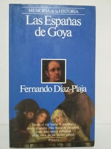 Las Españas De Goya. Por Fernando Díaz Plaja. 