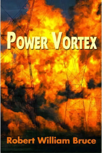 Power Vortex, De Robert William Bruce. Editorial Writers Club Press, Tapa Blanda En Inglés