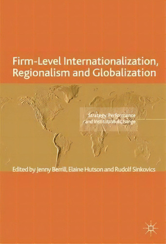 Firm-level Internationalization, Regionalism And Globalization : Strategy, Performance And Instit..., De Jenny Berrill. Editorial Palgrave Macmillan, Tapa Dura En Inglés