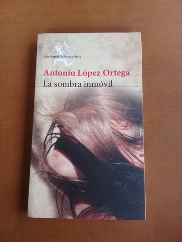 Novela La Sombra Inmóvil. Antonio López Ortega