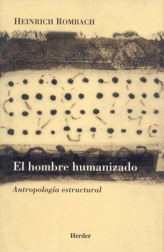 El Hombre Humanizado. Heinrich Rombach, De Rombach, Heinrich. Editorial Herder, Tapa Blanda En Español, 2004