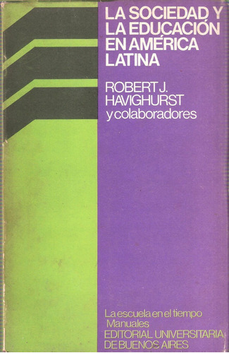 La Sociedad Y La Educación En América Latina, Havighurst