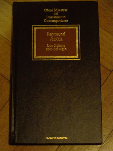 Raymond Aron: Los Últimos Años Del Siglo