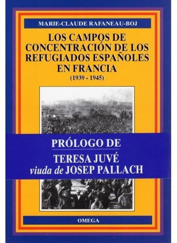 LOS CAMPOS DE CONCENTRACION DE REFUG., de RAFANEAU-BOJ, MARIE-CLAUDE. Editorial Omega, tapa blanda en español