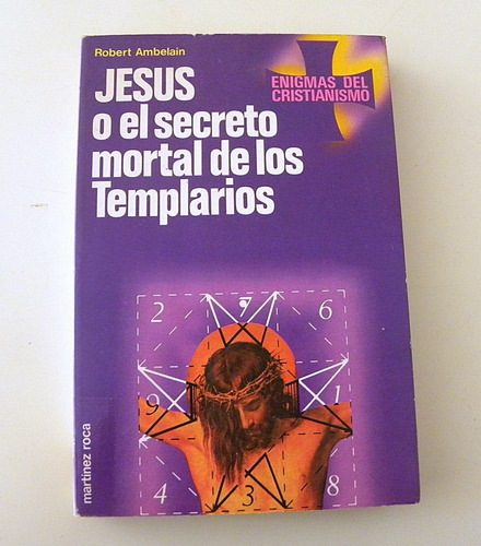 Jesús O El Secreto Mortal De Los Templarios - R. Ambelain