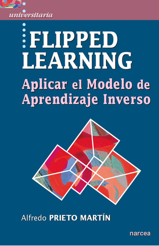 Flipped Learning, De Alfredo Prieto Martín