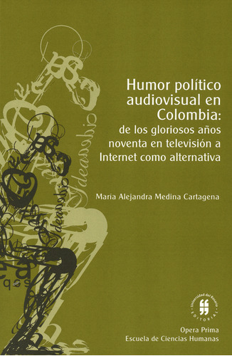 Humor Político Audiovisual En Colombia: De Los Gloriosos Año