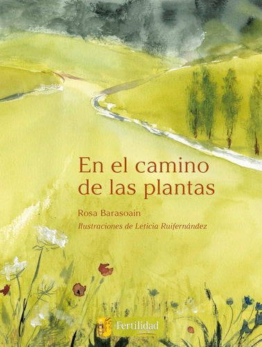 En El Camino De Las Plantas, De Barasoain, Rosa. Editorial La Fertilidad De La Tierra Ediciones, Tapa Blanda En Español