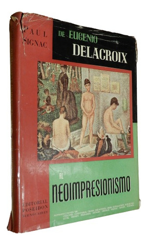 Paul Signac. De Eugenio Delacroix Al Impresionismo. Poseidon