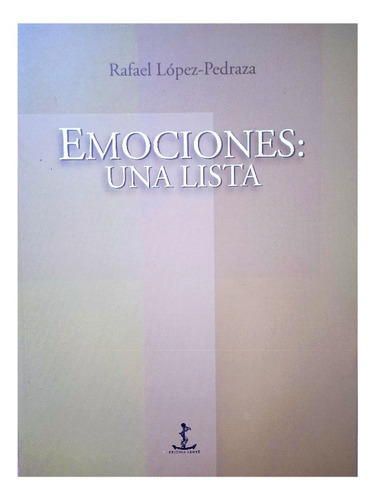 Reflexión Sobre Las Emociones / Rafael López Pedraza