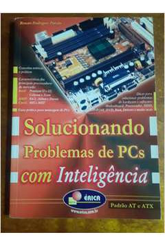 Livro Solucionando Problemas De Pcs Com Inteligência - Renato Rodrigues Paixão [2000]