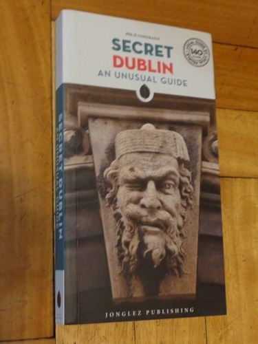 Secret Dublin. An Unusual Guide. Pol O. Conghaile. Jong&-.