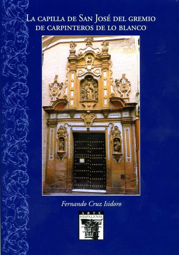 Libro La Capilla De San Josã© Del Gremio De Carpinteros D...