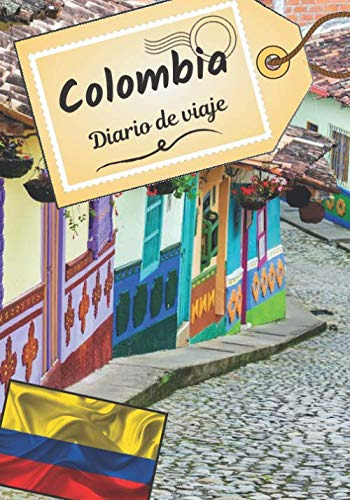 Colombia Diario De Viaje: Cuaderno De Bitacora Para Contar T
