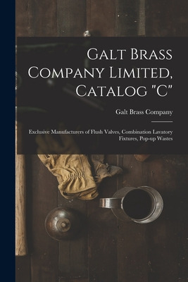 Libro Galt Brass Company Limited, Catalog C: Exclusive Ma...