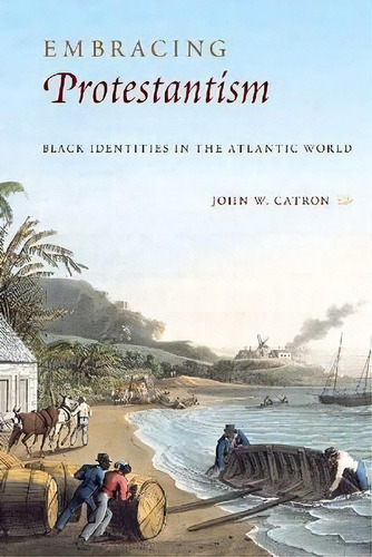 Embracing Protestantism, De John W. Catron. Editorial University Press Florida, Tapa Dura En Inglés