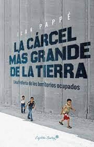 Libro La Carcel Mas Grande De La Tierra. Una Historia De Lo