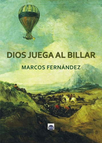 Libro: Dios Juega Al Billar. Marcos Fernández, Marco Antonio