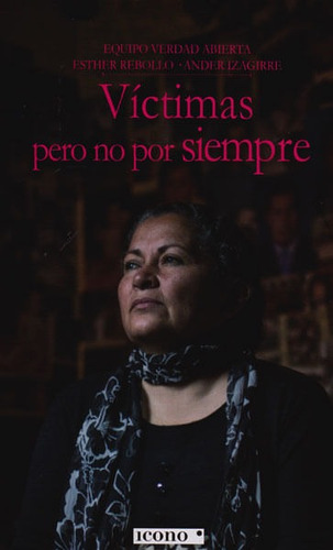 Víctimas Pero No Por Siempre, De Esther Rebollo,ander Izagirre. Editorial Codice Producciones Limitada, Tapa Blanda, Edición 2016 En Español