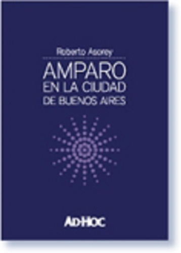 Amparo En La Ciudad De Buenos Aires - Asorey