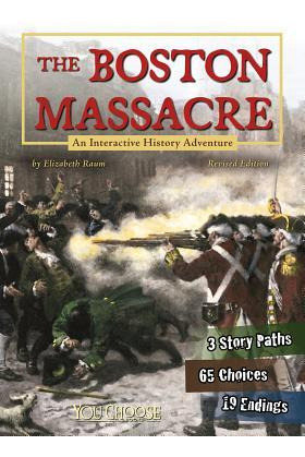 Boston Massacre: An Interactive History Adventure (you Ch...