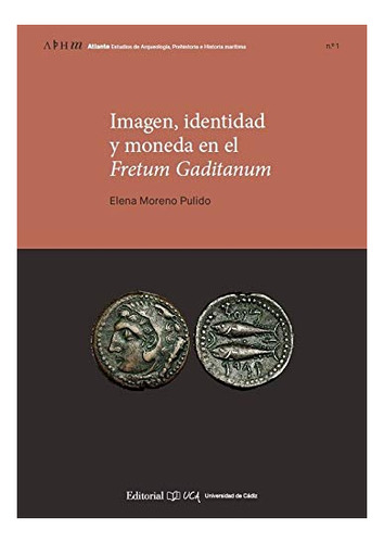 Libro Imagen, Identidad Y Moneda En El Fretum Gaditanum  De