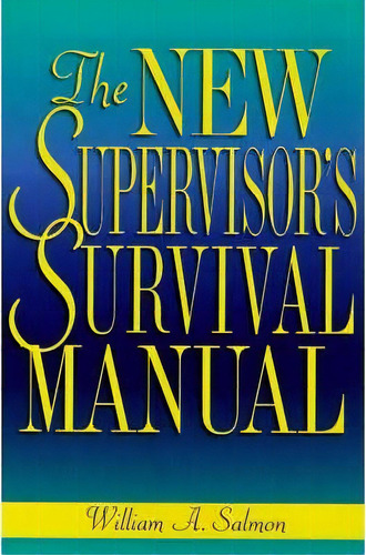 The New Supervisor's Survival Manual, De William Salmon. Editorial Amacom, Tapa Blanda En Inglés