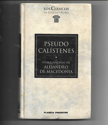 Vida Y Hazañas De Alejandro De Macedonia Pseudo Calístenes