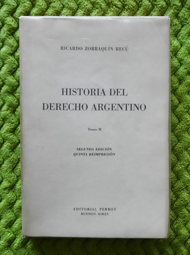 Historia Del Derecho Argentino(tomo2) Ricardo Zorraquín Becú